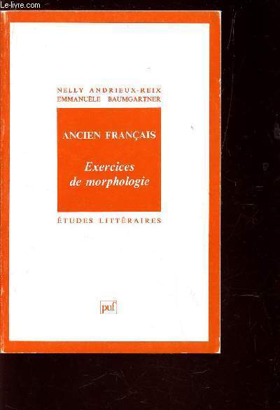 ANCIEN FRANCAIS - EXERCICES DE MORPHIE / ETUDES LITTERAIRES.