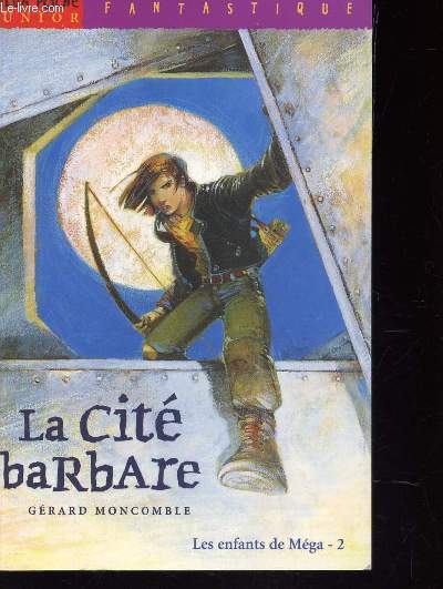 LA CITE BARBARE - TOME 2 : LES ENFANTS DE MEGA / COLLECTION 