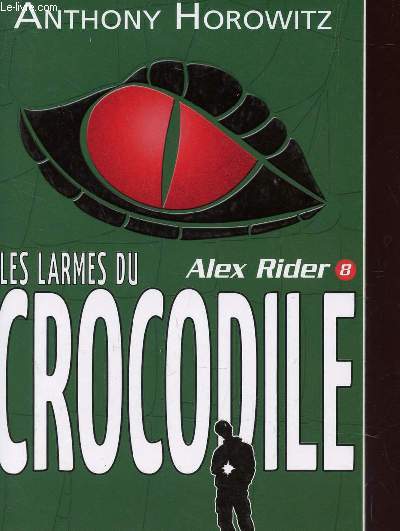 LES LARMES DU CROCODILE - TOME 8 / SERIE ALEX RIDER.