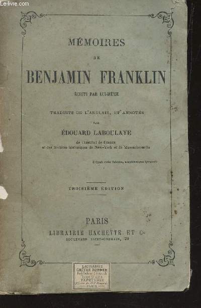 MEMOIRES DE BENJAMIN FRANKLIN - ECRITS PAR LUI MEME / TROISIEME EDITION.
