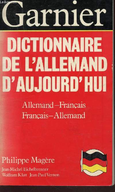 DICTIONNAIRE DE L'ALLEMAND D'AUJOURD'HIUI - ALLEMAND-FRANCAIS - FRANCAIS ALLEMAND.