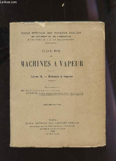 COURS DE MACHINES A VAPEUR - LIVRE II : MOTEURS A VAPEUR / 11e EDITION.