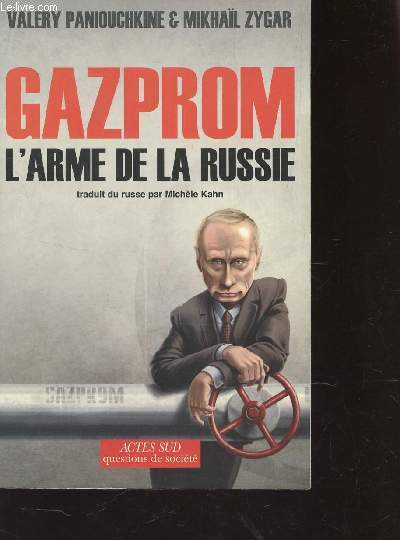 GAZPROM L'ARME DE LA RUSSIE / ESSAI / COLLECTION 