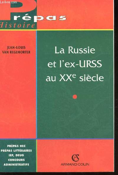 LA RUSSIE ET L'EX-URSS AU XXe SIECLE / COLLECTION PREPAS HISTOIRES - PREPAS HAEC, PREMARS LITTERAIRE, IEP, DEUG, CONCOURS ADMINISTRATIFS.