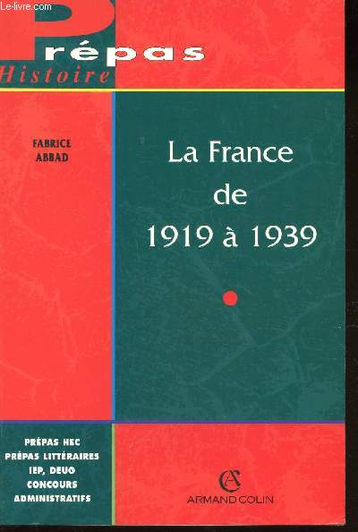 LA FRANCE DE 1919 A 1939 / COLLECTION PREPAS HISTOIRES - PREPAS HAEC, PREMARS LITTERAIRE, IEP, DEUG, CONCOURS ADMINISTRATIFS.