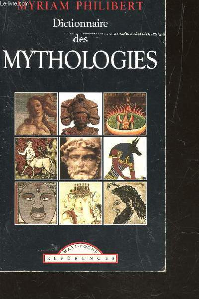 DICTIONNAIRE DE MYTHOLOGIES : CELTIQUE, EGYPTIENNE, GRECO LATINE, GERMANO-SCANDINAVE, IRANNIENNE, MESOPOTAMIENNE.