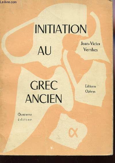 INITIATION AU GREC ANCIEN / 4e EDITION.