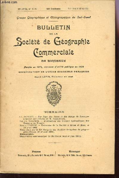 BULLETIN DE LA SOCIETE DE GEOGRAPHIE COMMERCIALE DE BORDEAUX -1 FASCICULE /N17-18 - SEPTEMBRE 1901 / SUR L'AGE DES DUNES ET DES ETANGS DE GASCOGNE (REPONSE AUX ARTICLES DE M. ST-JOURS) / L4UTILISATION DES TRAVAUX HYDRAULIQUES DES ROMAINS EN TUNISIE - ...