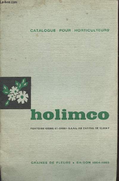 CATALOGUE POUR HORTICULTEURS - GRAINES DE FLEURS - SAISON 1964-1965..