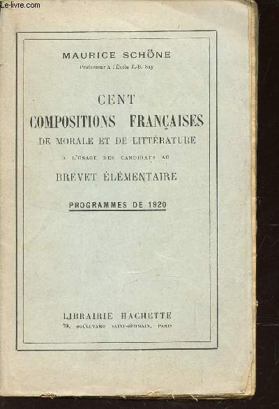 CENT COMPOSITIONS FRANCAISES DE MORALE ET DE LITTERATURE - A L'USAGE DES CANDIDATS AU BREVET ELEMENTAIRE - PROGRAMMES DE 1920.