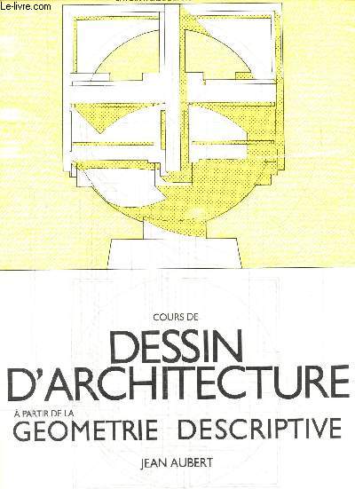 COURS DE DESSIN D'ARCHITECTURE A PARTIR DE LA GEOMETRIE DESCRIPTIVE / COLLECTION 