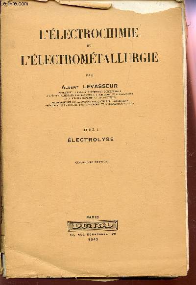 L'ELECTROCHIMIE ET L'ELECTROMETALLURGIE / TOME I : ELECTROLYSE / CINQUIEME EDITION.