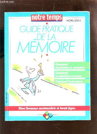 GUIDE PRATIQUE DE LA MEMOIRE : comment fonctionnnr la memoire - comment la remettre en forme - comment l'entretenir / COLLECTION 