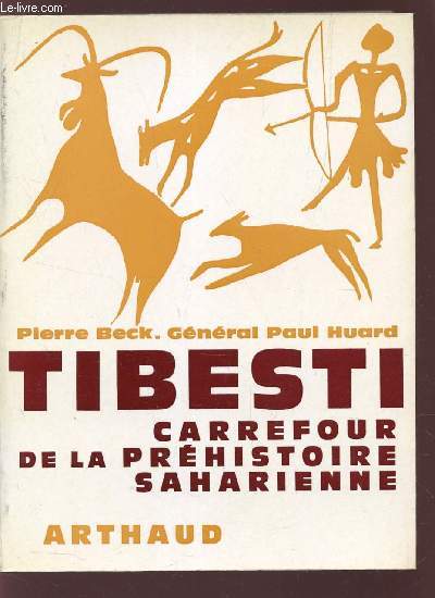 TIBESTI, CARREFOUR DE LA PREHISTOIRE SAHARIENNE / COLLECTION 