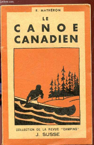 LE CANOE CANADIEN / COLLECTION DE LA REVUE 