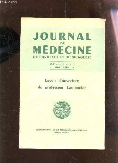 JOURNAL DE MEDECINE DE BORDEAUX ET DU SUD OUEST - 135e ANNEE - N5 - MAI 1958 - LECON D4OUVERTURE DU PROFESSEUR LAUMONIER.
