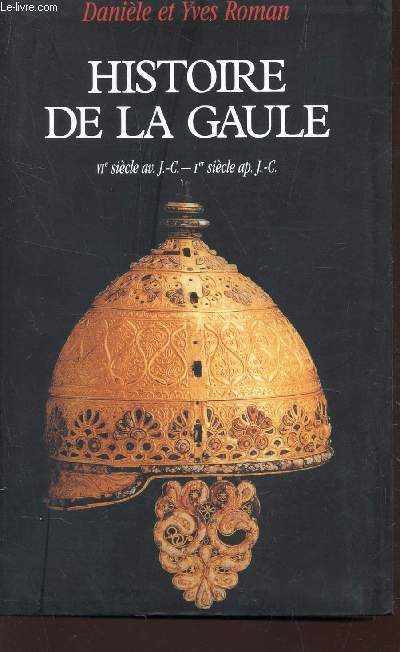 HISTOIRE DE LA GAULE - VIe SIECLE av J.C. - 1er SIECLE ap J.C..