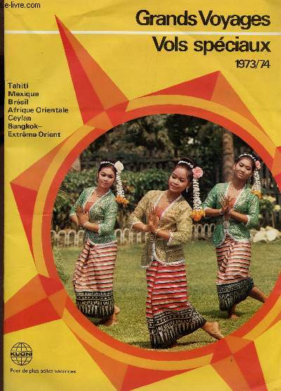 GRANDS VOYAGES - VOLS SPECIAUX - ANNEES 1973-74 / TAHITI - MEXIQUE - BRESIL - AFRIQUE ORIENTALE - CEYLAN - BANGKOK - EXTREME ORIENT.