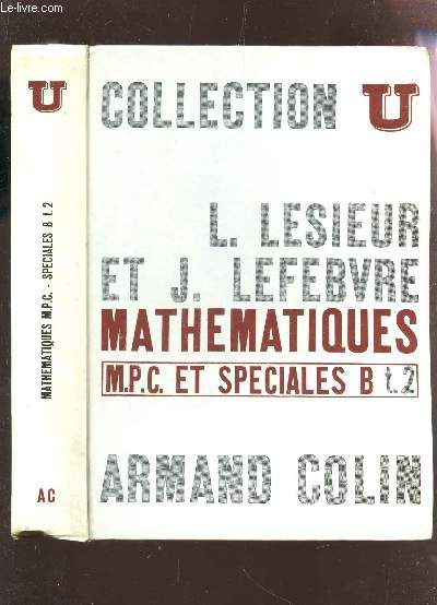 MATHEMATIQUES - M.P.C. ET SPECIALES B / TOME II : ANALYSE, STATISTIQUE ET PROBABILITES / COLLECTION U / 3e EDITION.