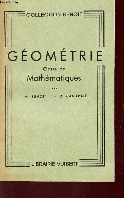 GEOMETRIE - CLASSE DE MATHEMATIQUES - PROGRAMMES EN VIGUEUR AU 1er OCTOBRE 1949 / COLLECTION BENOIT.