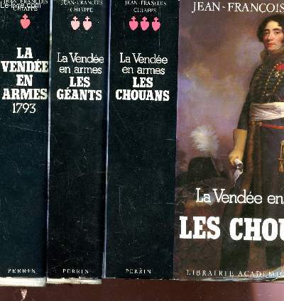 LA VENDEE EN ARMES - EN 3 VOLUMES / 1793 + LES GEANTS + LES CHOUANS.