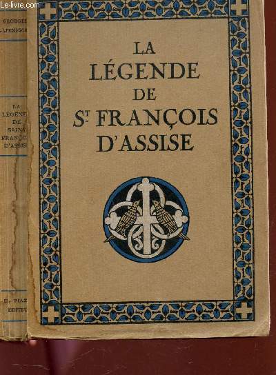 LA LEGENDE DE ST FRANCOIS D'ASSISE - D'aprs les toins de sa vie.
