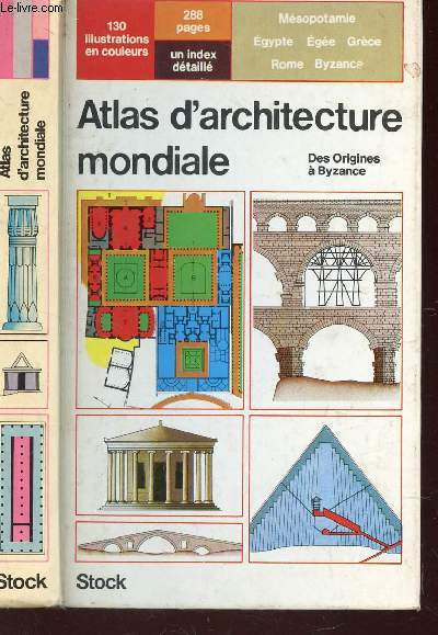 ATLAS D'ARCHITECTURE MONDIALE / TOME 1 : Msopotamie, gypte, ge, Grce, Rome, Byzance.