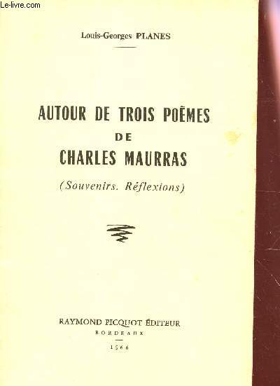 AUTOUR DE TROIS POEMES DE CHARLES MAURRAS - (SOUVENIRS - REFLEXIONS).