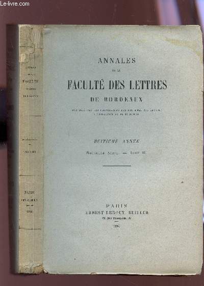 ANNALES DE LA FACULTE DES LETTRES DE BORDEAUX - 8e ANNEE - NOUVELLE SERIE - TOME III / Les cits de la Gaule, Frjus - La royaut franquante d'apres M. Felbeck - L'Oeil et l'oreille etc....