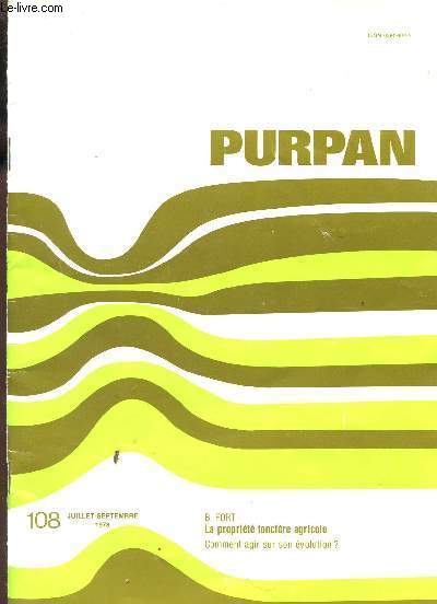 PURPAN - N108 - JUIL-SEPTEMBRE 1978 / LA PROPRIETE FONCIERE AGRICOLE - COMMENT AGIR SUR SON EVOLUTION?.