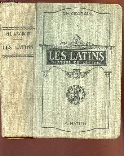 LES LATINS - CLASSES DE LETTRES (3e,2e,1ere, philosophie) / pages principales des auteurs du programme - al 'usage des lyces et colleges / 9e EDITION.