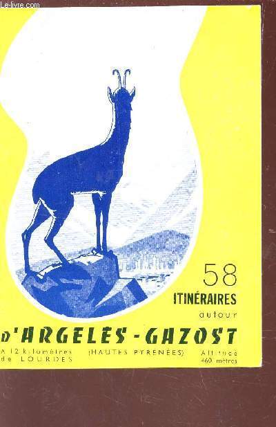 58 ITINERAIRES AUTOUR D'ARGELES-GAZOST - par sentiers jalonns et par toutes avec la cartedtaille / 2e EDITION CORRIGEE.