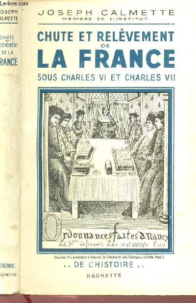 CHUTE ET RELEVEMENT DE LA FRANCE SOUS CHARLES VI ET CHARLES VII.