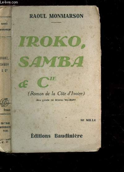 IROKO, SAMBA & Cie - (ROMAN DE LA COTE D'IVOIRE).