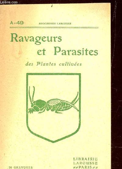 RAVAGEURS ET PARASITES - DES PLANTES CULTIVEES / BROCHURES LAROUSSES NA-49.