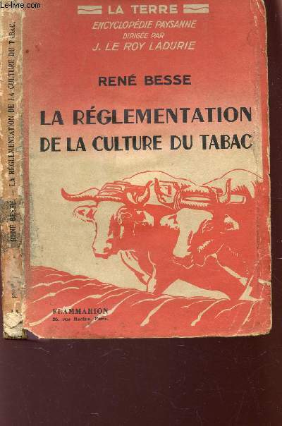 LA REGLEMENTATION DE LA CULTURE DU TABAC / Collection -La Terre- Encyclopdie paysanne dirige par J. Le Roy Ladurie.