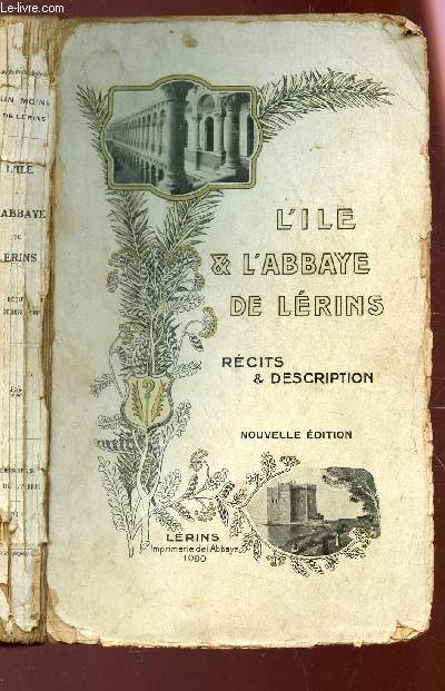 L'ILE ET L'ABBAYE DE LERINS - RECITS ET DESCRIPTION / 3e EDITION.