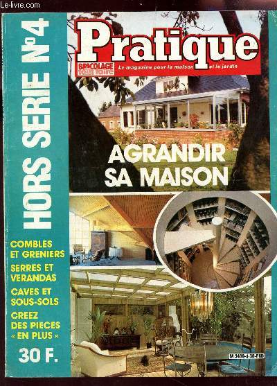 PRATIQUE - HORS SERIE - N4 / AGRANDIR SA MAISON : combles et greniers - serres et verandas - caves et sous sols - Crez des pieces en plus.