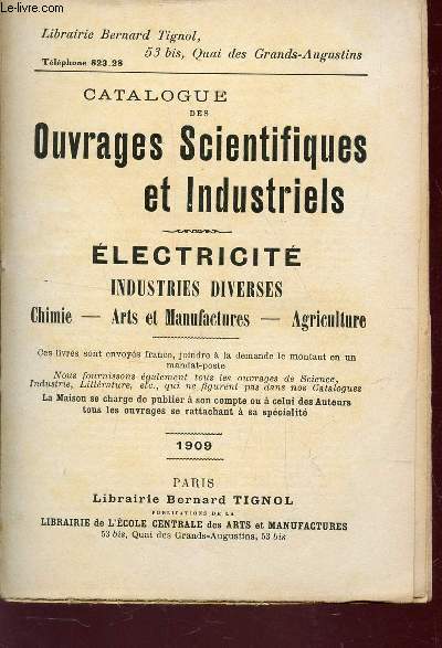 CATALOGUE DES OUVRAGES SCIENTIFIQUES ET INDUSTRIELS : ELECTRICITE - INDUSTRIES DIVERSES : Chimie - Arts et manufactures - Agricoles - annee 1909.