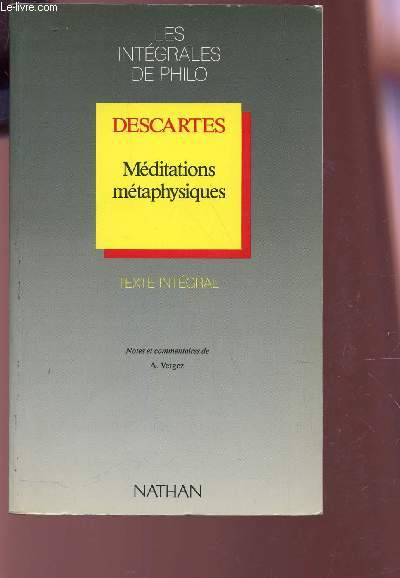 DESCARTES - MEDITATIONS METAPHYSIQUES - TEXTE INTEGRAL.