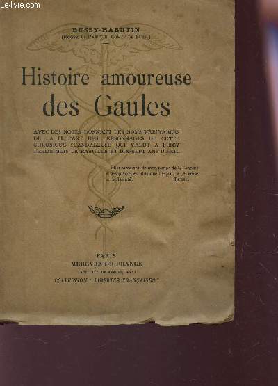 HISTOIRE AMOUREUSE DES GAULES - Avec des notes donnant les noms vritable de la plupart des personnages de cette chronique scandaleuse qui valut  Bussy 13 mois de Bastille et 17 ans d'exil.