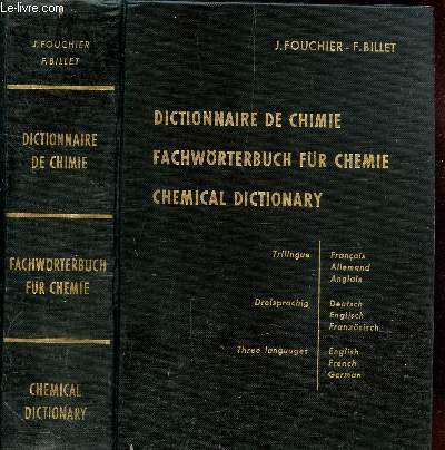 DICTIONNAIRE DE CHIMIE - FACHWORTERBUCH FUR CHEMIE - CHEMICAL DICTIONARY/ OUVRAGE TRILINGUE.