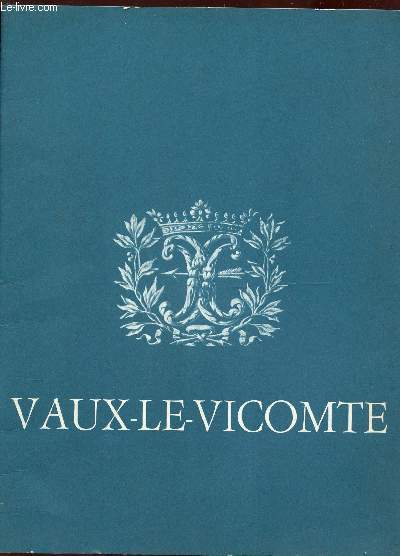 LE DOMAINE DE VAUX-LE VICOMTE - GUIDE.