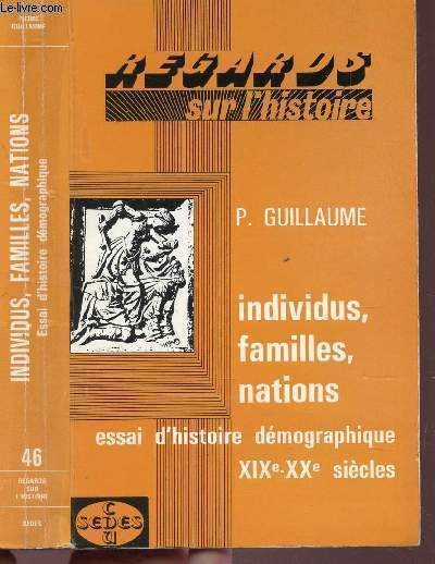 INDIVIDUS, FAMILLES, NATIONS - ESSAI D'HISTOIRE DEMOGRAPHIQUE - XIX-XXe SIECLES.