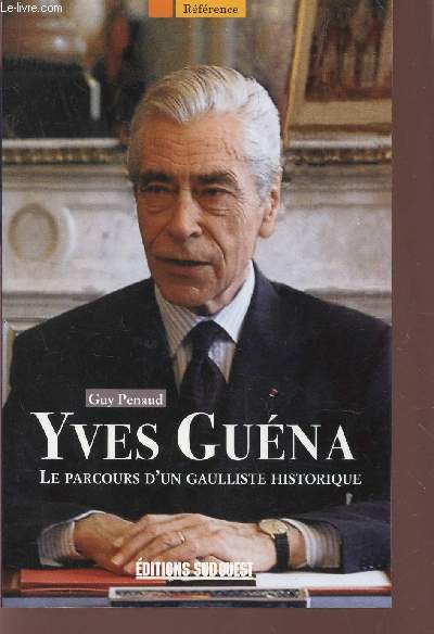 YVES GUENA LE PARCOURS D'UN GAULLISTE HISTORIQUE.