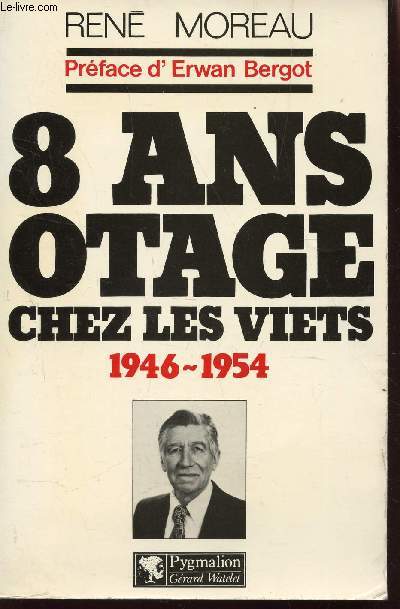 8 ANS OTAGE CHEZ LES VIETS, 1946-1954