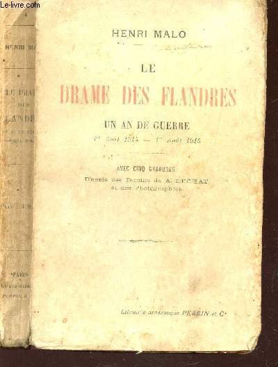 LE DRAME DES FLANDRES - UN AN DE GUERRE (1er aout 1914 - 1er aout 1915).