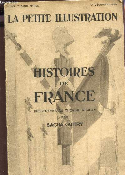 LA PETITE ILLUSTRATION - N459 - THEATRE N246 - 21 DECEMBRE 1929 : HISTOIRE DE FRANCE, PRESENTEES AU THEATRE PIGALLE PAR SACHA GUITRY.