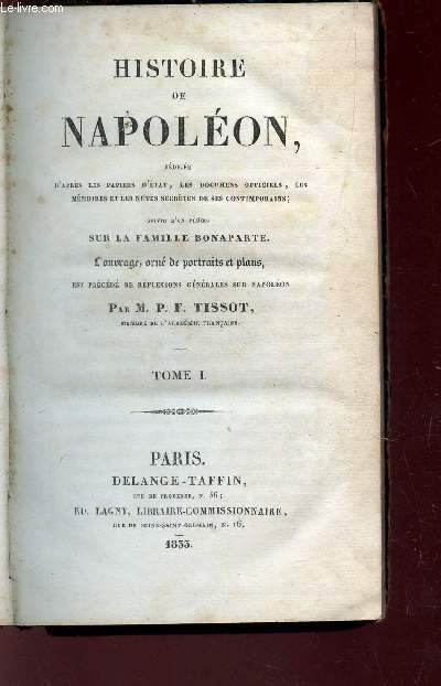 HISTOIRE DE NAPOLEON - suivie d'un prcis sur la Famille Bonaparte / TOME I.