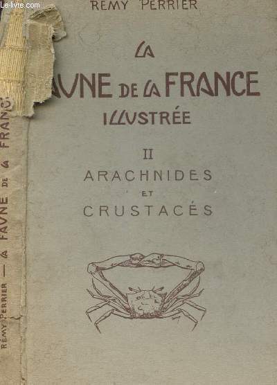 LA FAUNE DE LA FRANCE ILLUSTREE - TOME II : ARACHNIDES ET CRUSTACES.